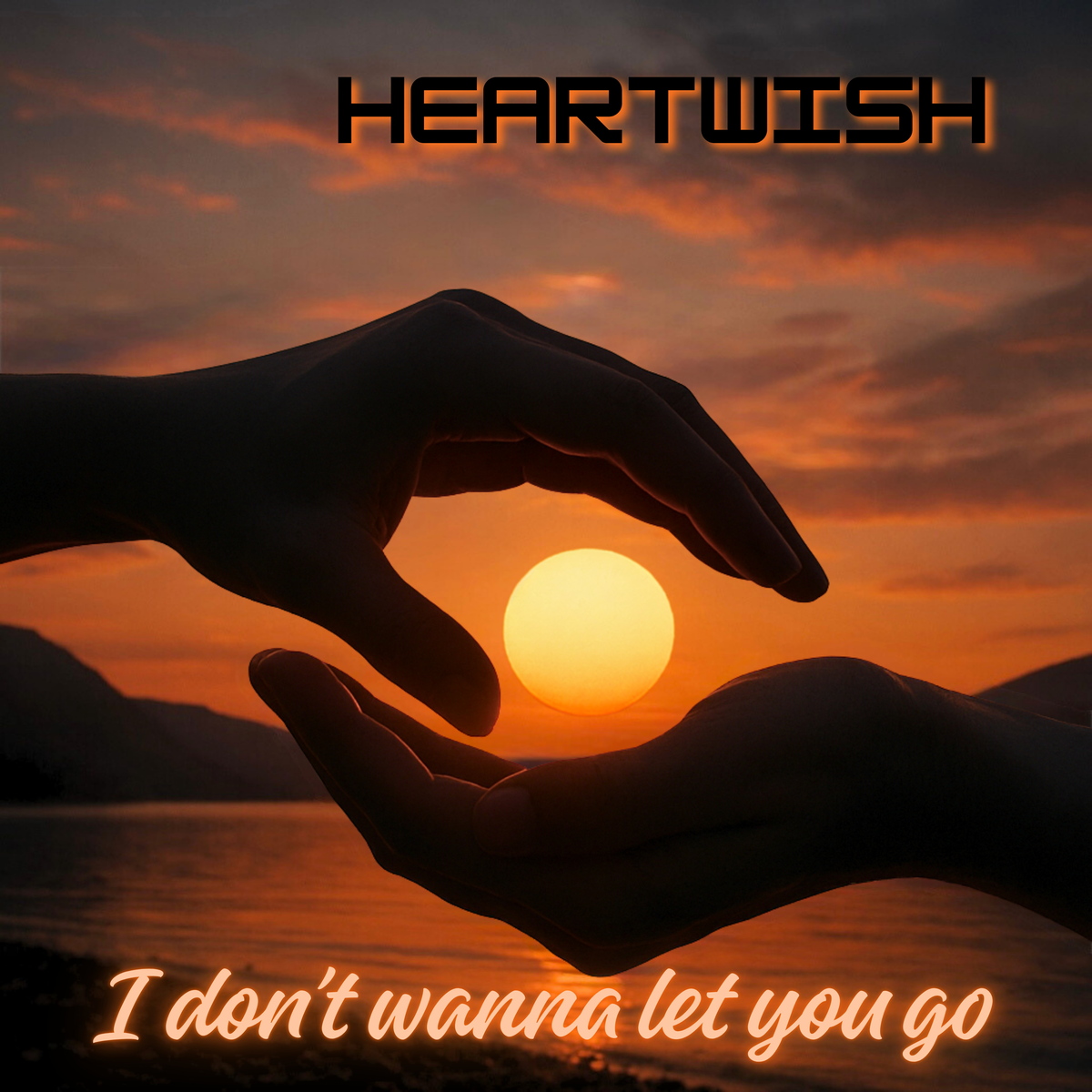 Heartwish - I Don't Wanna Let You Go