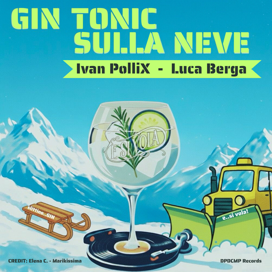 Ivan Pollix - Gin tonic sulla Neve (feat. Luca Berga)