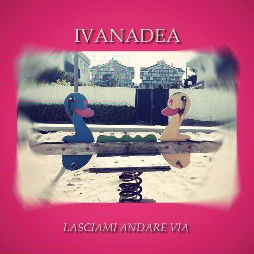 Ivanadea Lumento - Lasciami andare via