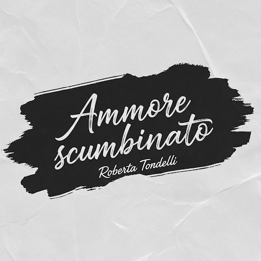 ROBERTA TONDELLI - Ammore Scumbinato