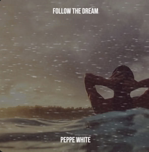 Peppe White - Follow the Dream