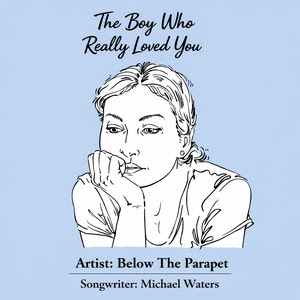 Below The Parapet - The Boy Who Really Loved You