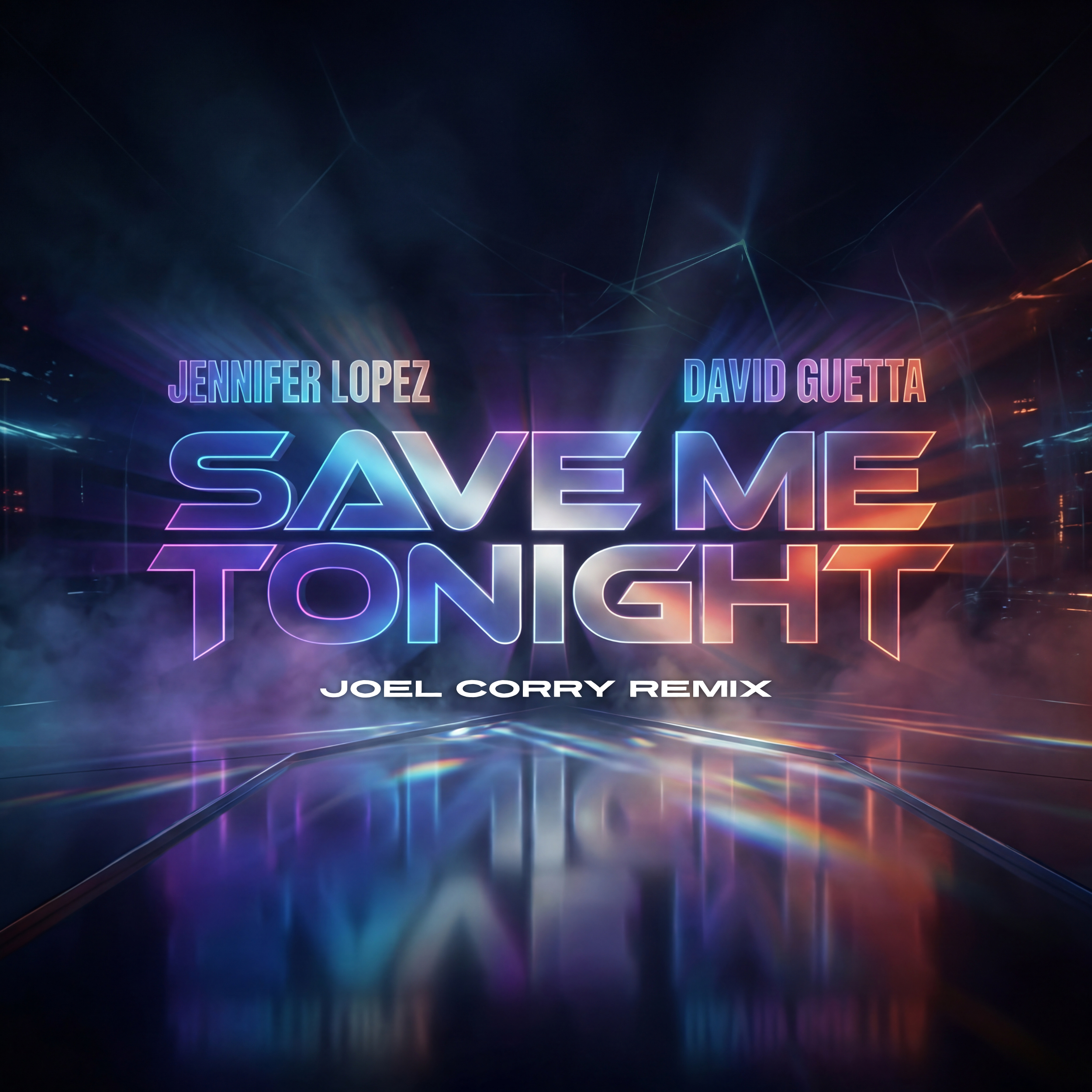 Jennifer Lopez & David Guetta - Joel Corry Remix - Save Me Tonight - Joel Corry Remix
