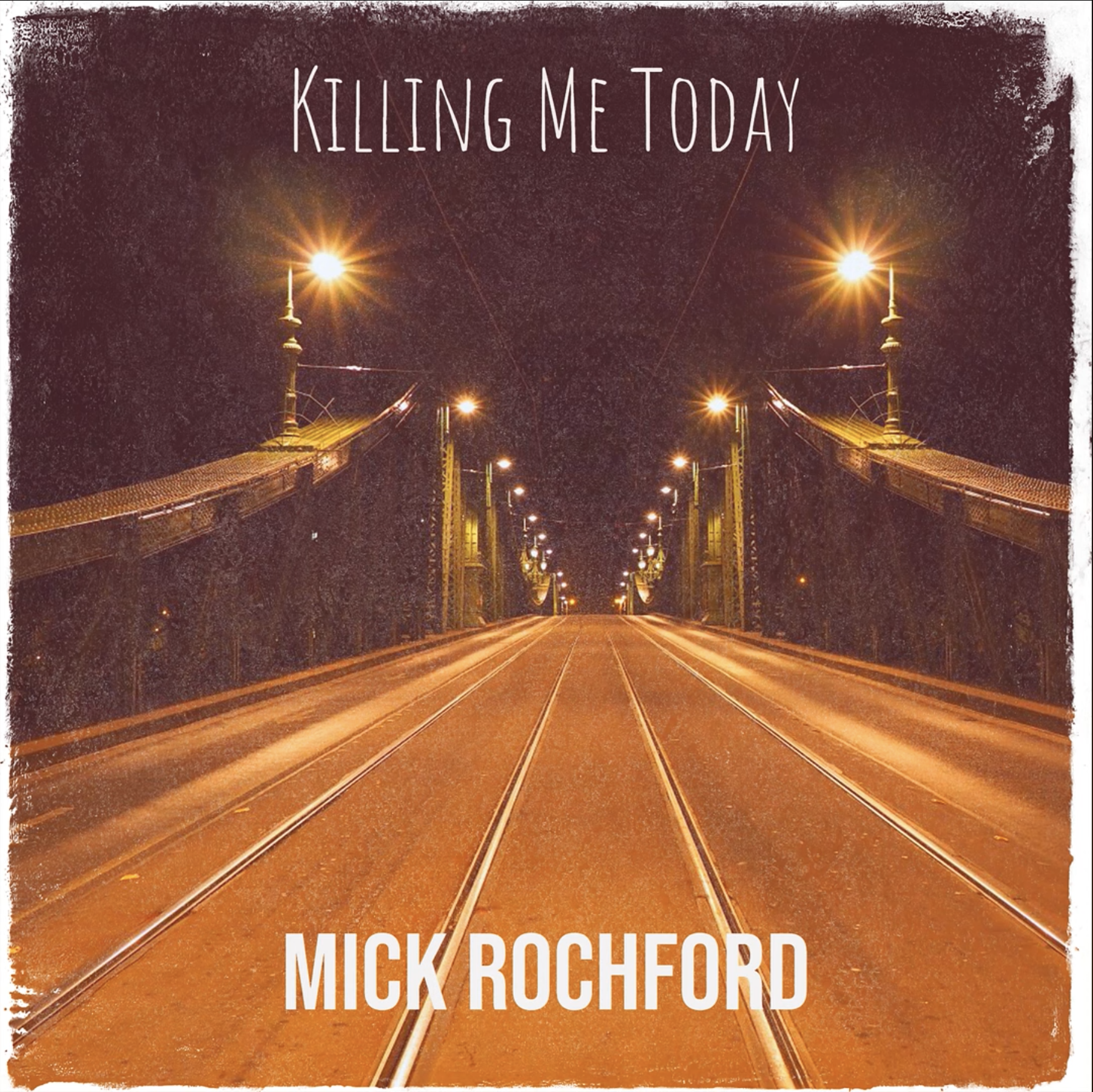 Mick Rochford - Killing Me Today