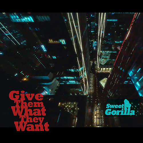 Sweet Gorilla - Give Them What They Want