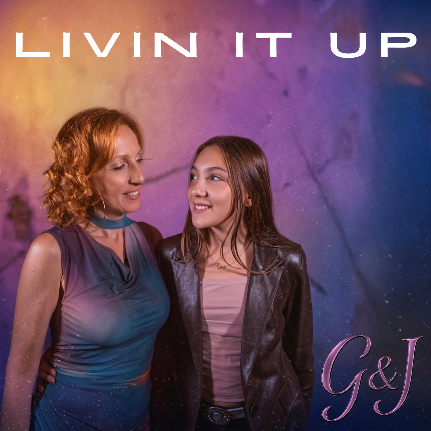 G&J - Livin it up