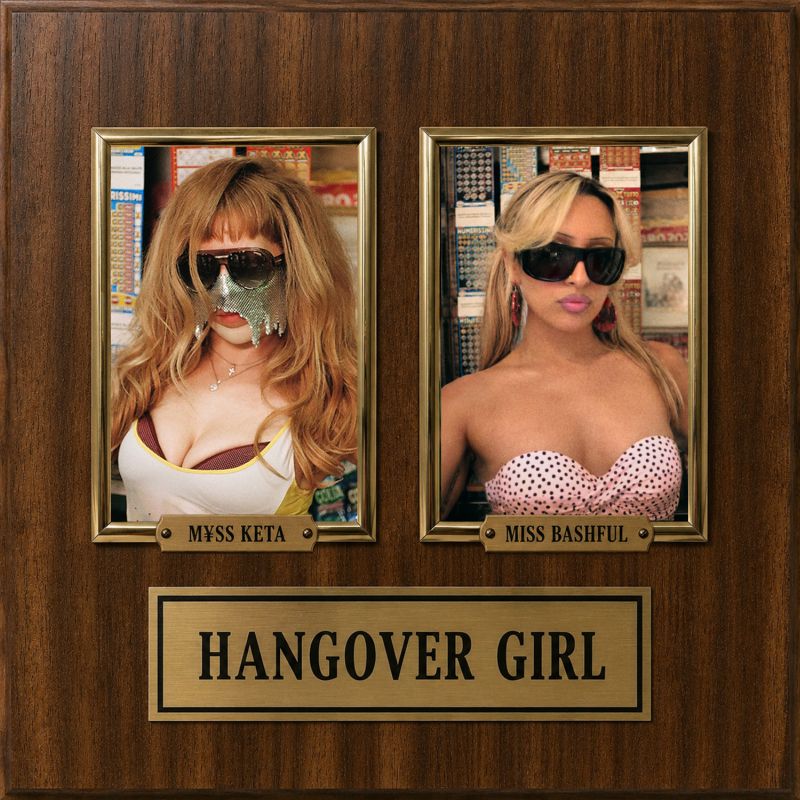 MYSS KETA feat. MISS BASHFUL - HANGOVER GIRL