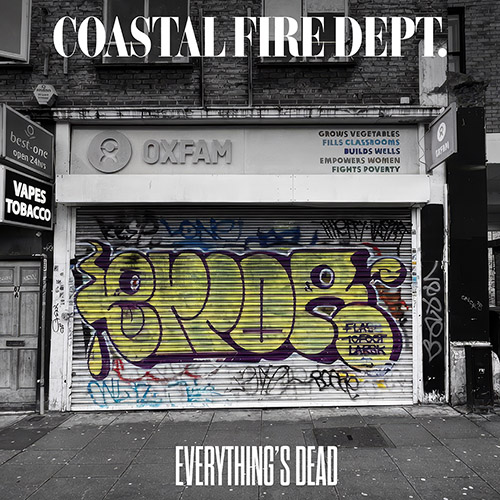 Coastal Fire Dept -  Everything's Dead