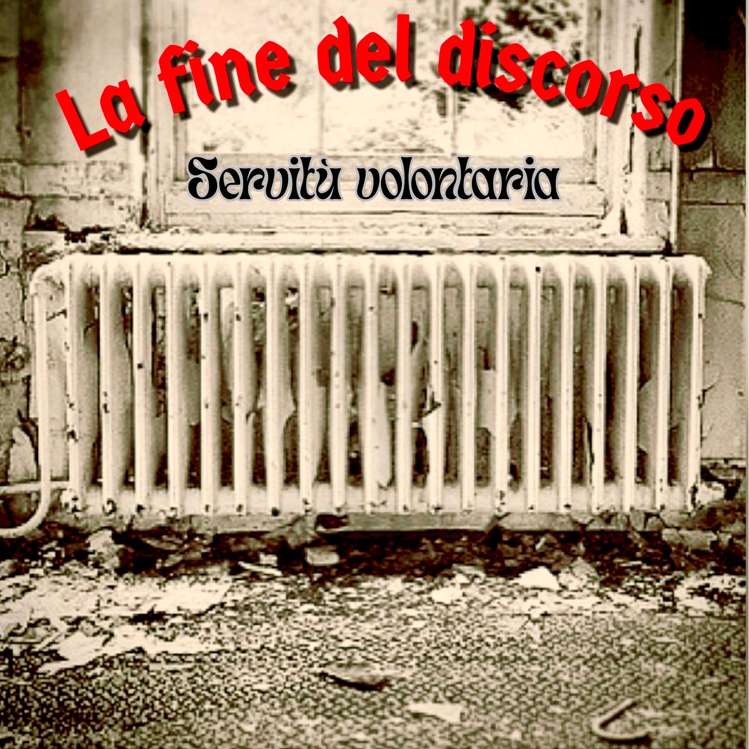 La fine del discorso - Servitù Volontaria