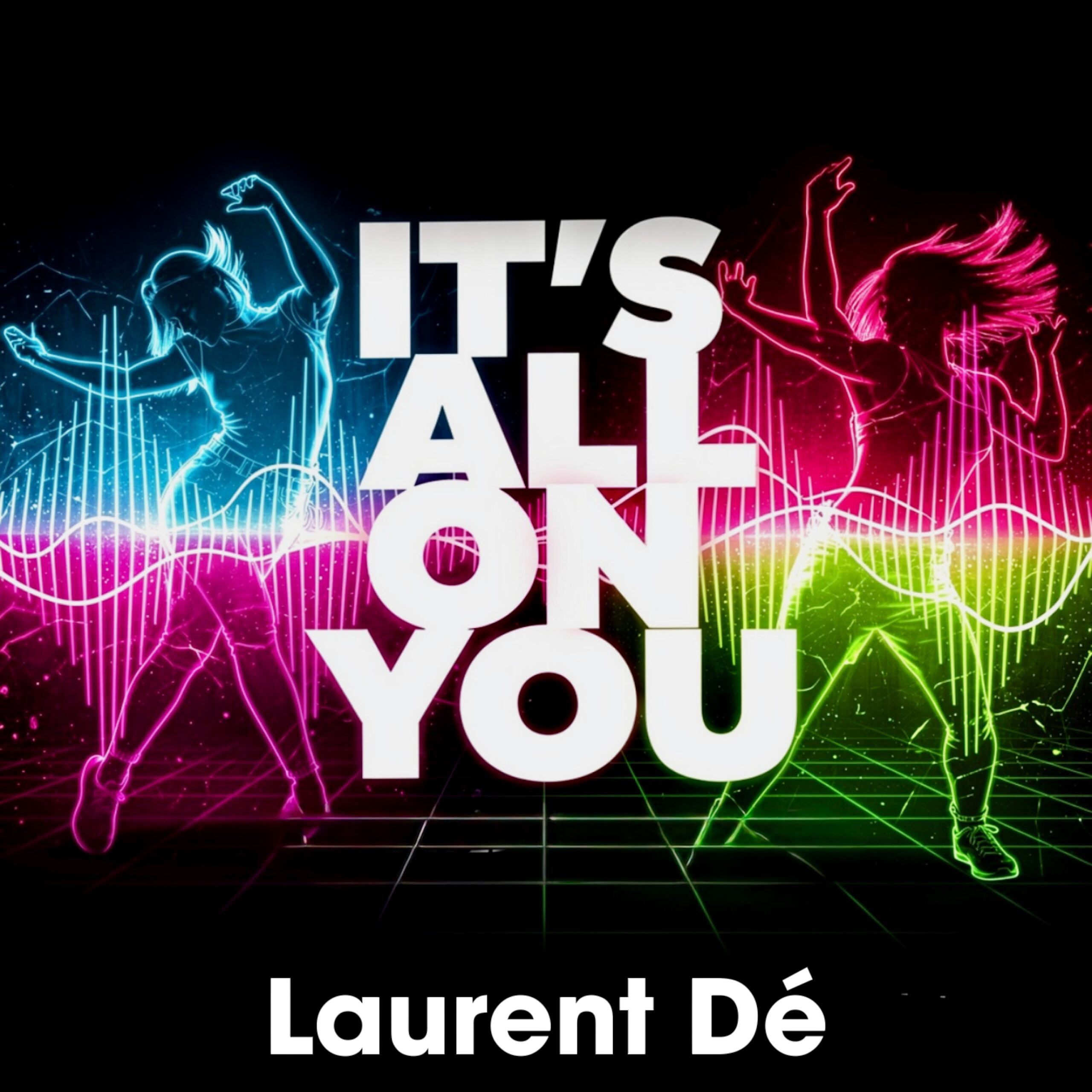 Laurent Dé - It's All On you
