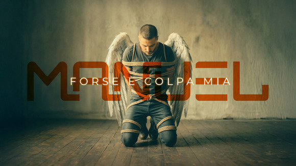 MANUEL CIANCARELLI - FORSE È COLPA MIA